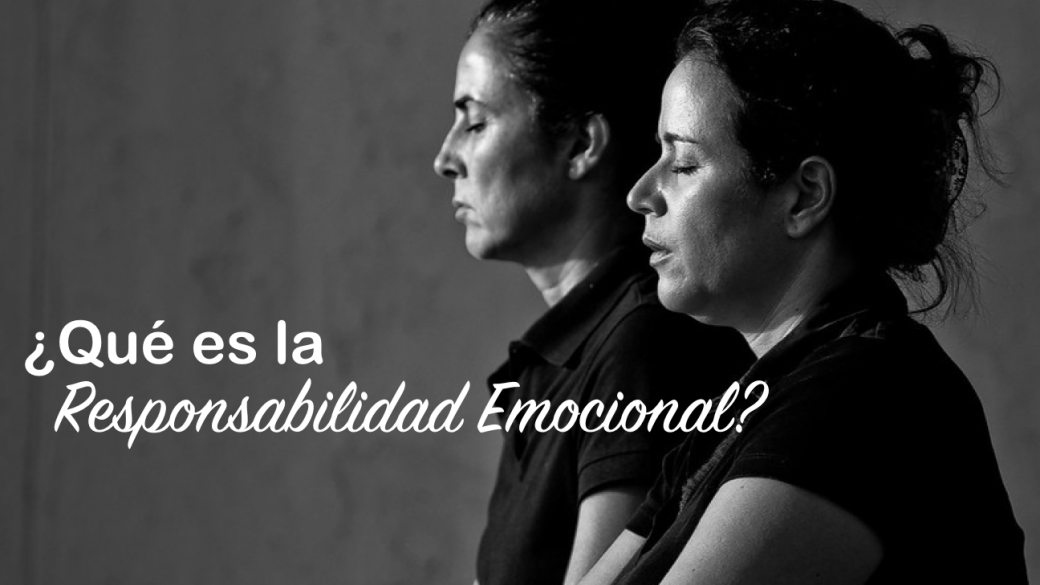 ¿Qué es la Responsabilidad Emocional?